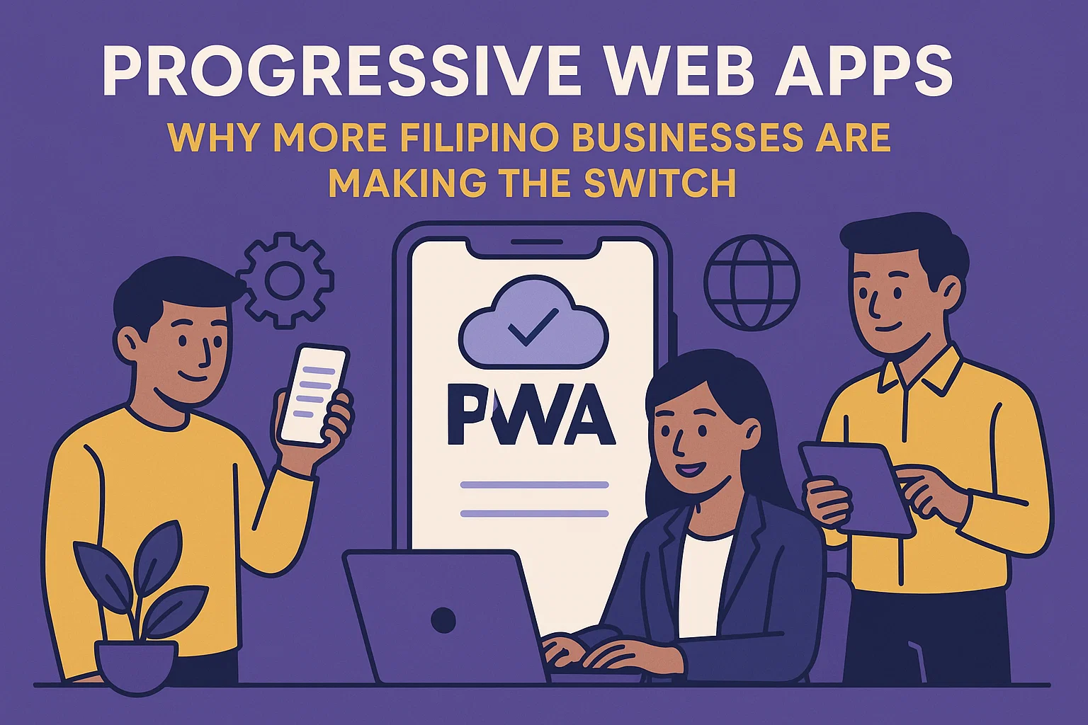 Progressive Web Apps: Why More Filipino Businesses Are Making the Switch